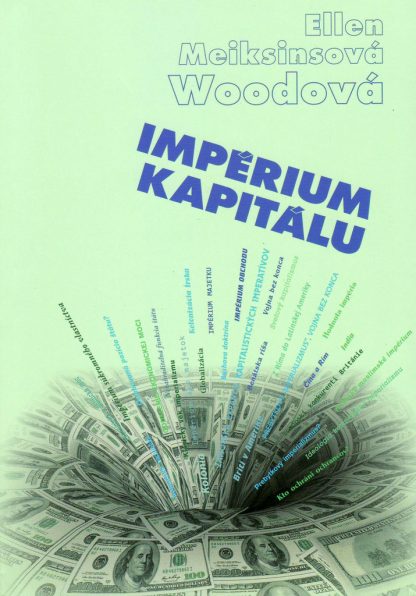 Obálka knihy Impérium kapitálu od autorky - Ellen Meiskins Woodová