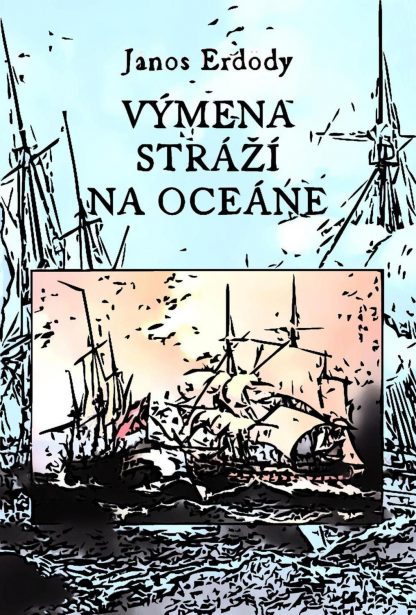 Obálka knihy Výmena stráží na oceáne od autora: János Erdödy