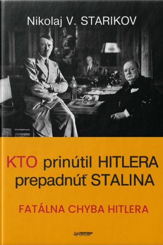 Obálka knihy Kto prinútil Hitlera prepadnúť Stalina od autora: Nikolaj Starikov