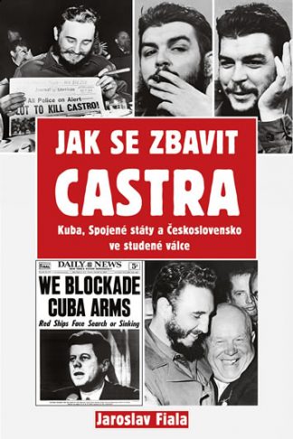 Obálka knihy Jak se zbavit Castra od autora: Jaroslav Fiala - INLIBRI