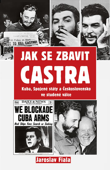 Obálka knihy Jak se zbavit Castra od autora: Jaroslav Fiala - INLIBRI