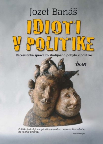 Obálka knihy Idioti v politike od autora: Jozef Banáš