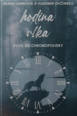 Obálka knihy Hodina vlka od autorov: Jelena LARINOVÁ a Vladimir OVČINSKIJ