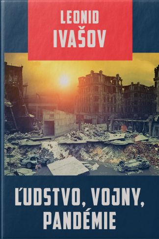 Obálka knihy Ľudstvo, vojny, pandémie od autora: Leonid IVAŠOV