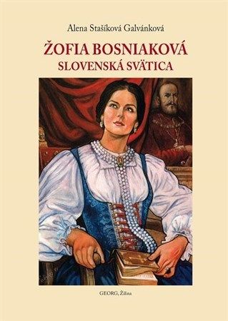 Obálka knihy Žofia Bosniaková od autorky: Alena Stašíková Galvánková