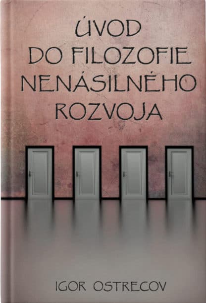 Obálka knihy ÚVOD DO FILOZOFIE NENÁSILNÉHO ROZVOJA od autora: Igor OSTRECOV
