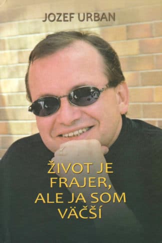 Obálka knihy Život je frajer, ale ja som väčší od autora: Jozef Urban