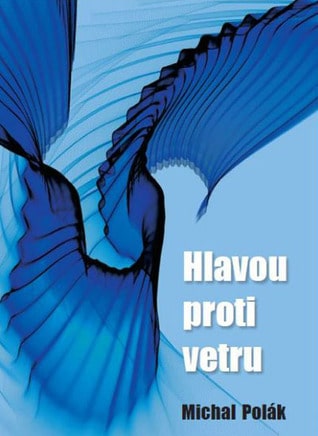 Obálka knihy Hlavou proti vetru od autora: Michal Polák