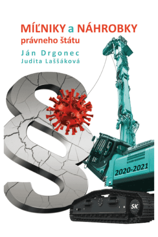 Obálka knihy Míľniky a náhrobky právneho štátu od autorov: Judita Laššáková a Ján Drgonec