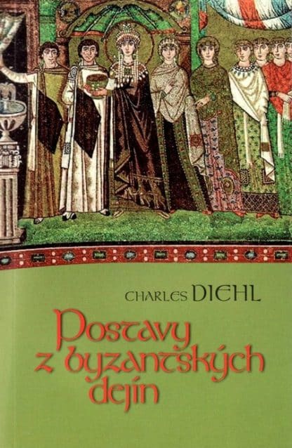 Obálka knihy Postavy z Byzantských dejín od autora: Charles Diehl