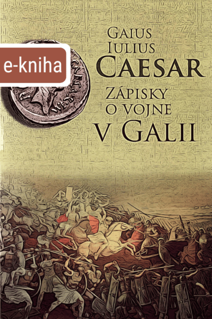 Obálka knihy Zápisky z vojny v Galii od autora: Gaius Iulius Ceasar