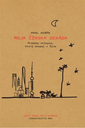 Obálka knihy Moja čínska dekáda od autora: Pavel Dvořák ml
