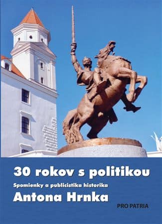 Obálka knihy 30 rokov s politikou od aoutora: Anton Hrnko