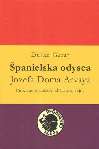 Obálka knihy Španielska odysea Jozefa Doma Arvaya od autora: Dušan Garay