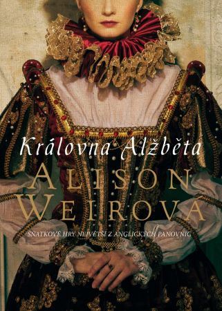 Obálka knihy Kráľovná Alžbeta od autora: Alison Weirová