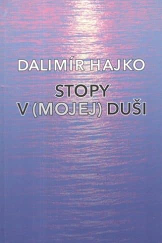 Obálka knihy Stopy v mojej duši od autora: Dalimír Hajko
