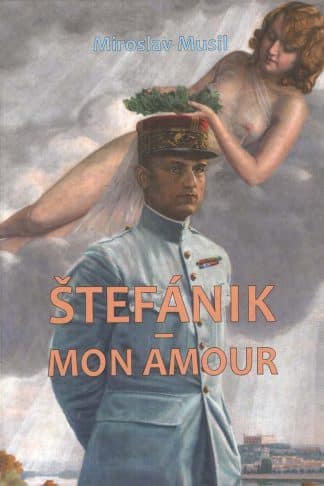 Obálka knihy ŠTEFÁNIK – MON AMOUR od autora: Miroslav Musil