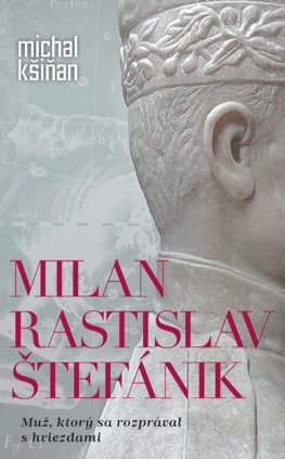 Obálka knihy Milan Rastislav Štefánik od autora: Michal Kšiňan