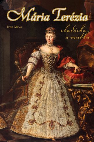 Obálka knihy Mária Terézia od autora: Ivan Mrva