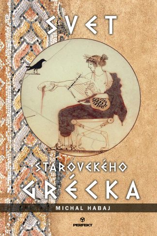 Obálka knihy Svet starovekého Grécka od autora: Michal Habaj