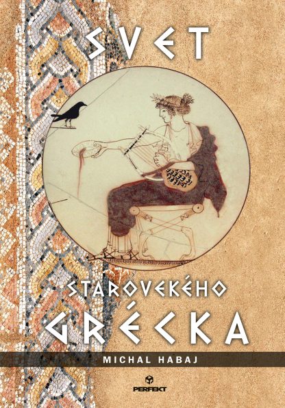 Obálka knihy Svet starovekého Grécka od autora: Michal Habaj