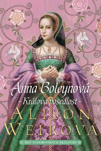 Obálka knihy Anna Boleynová od autorky: Alison Weirová