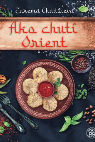 Obálka knihy Ako chutí Orient od autorky: CHADŽIEVA Zarema Zajdijevna