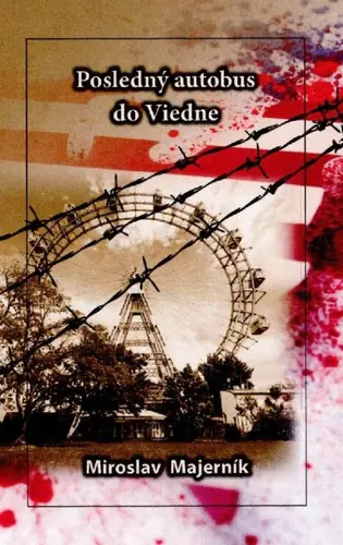 Obálka knihy Posledný autobus do Viedne od autora: Miroslav Majerník