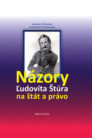 Obálka knihy Názory Ľudovíta Štúra od autorov: Jaroslav Chovanec, František Červeňanský