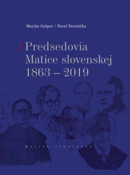 Obálka knihy Predsedovia Matice slovenskej od auotorov: M. Gešper a P. Parenička
