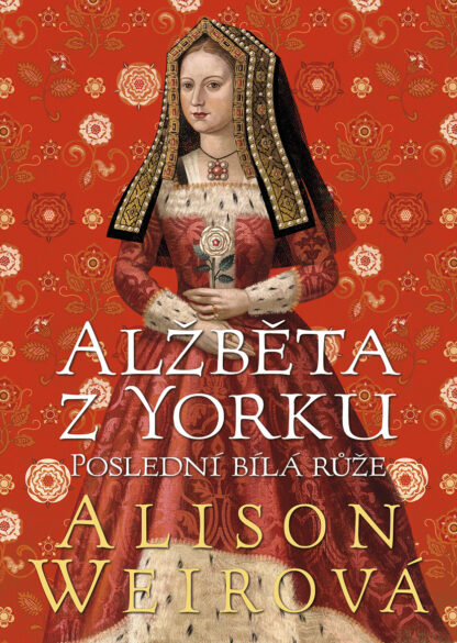 Obálka knihy Alžbeta z Yorku od autorky: Alison Weirová