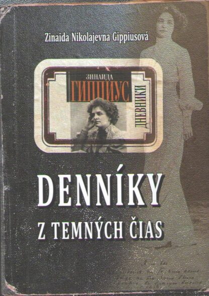 Obálka knihy Denníky z temných čias od autorky: Zinajda Nikolajevna Gippisová