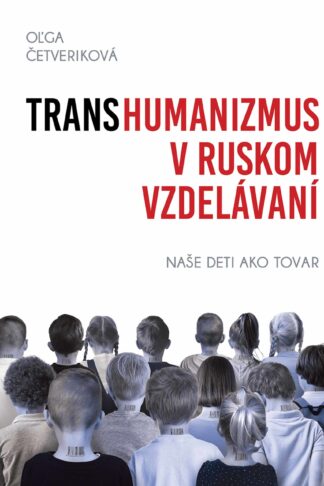 Obálka knihy Transhumanizmus v Ruskom vzdelávaní od autorky: Oľga ČETVERIKOVA